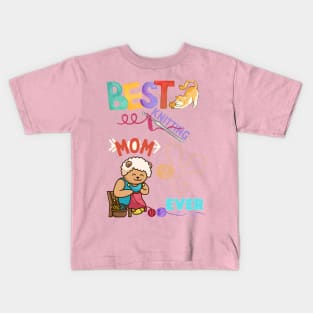 Best Knitting Mom Ever - Knitting Lover- Specail Gift For Knitter and Crocheter Kids T-Shirt